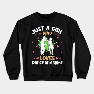 Just a Girl who Loves Dance Slime Crewneck Sweatshirt